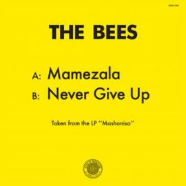 THE BEES - MAMEZALA / NEVER GIVE UP 12"