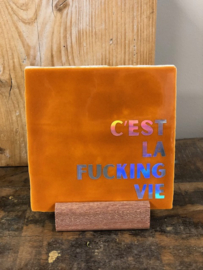 Tegeltje oranje C'EST LA FUCKING VIE