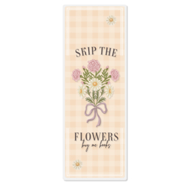 Boekenlegger - Skip the flowers, buy me books