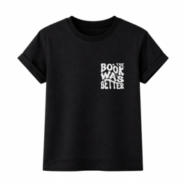 T-Shirt - The Book Was Better - Zwart
