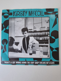 Kirsty Mac Coll - There's a guy works down the chip shop swaer he's Elvis