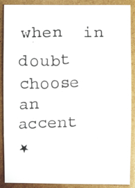 When in doubt choose an accent