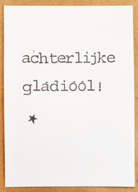 Achterlijke gladiool!