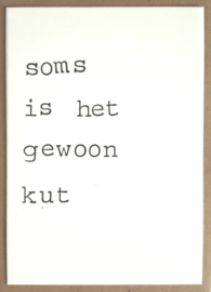 Soms is het gewoon kut