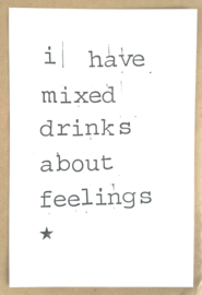 I have mixed drinks about feelings