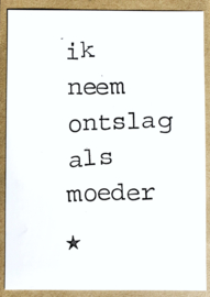 Ik neem ontslag als moeder