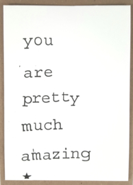 You are pretty much amazing
