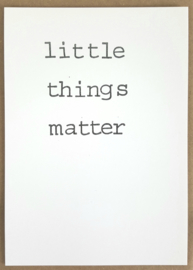 Little things matter