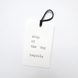 Soup of the day tequila