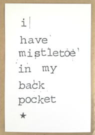 I have mistletoe in my backpocket