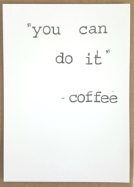 "You can do it" -coffee