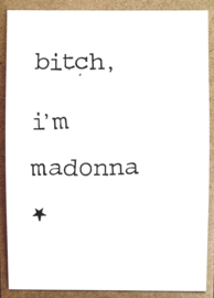 Bitch I'm madonna
