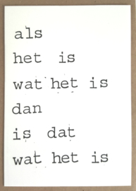 Als het is wat het is dan is dat wat het is