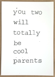 You two will totally be cool parents