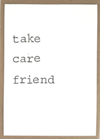 Take care friend