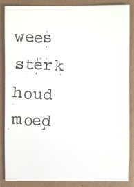 Wees sterk houd moed