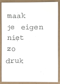 Maak je eigen niet zo druk