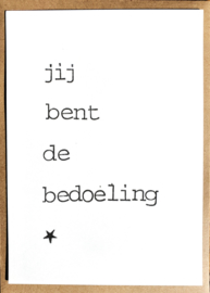 Jij bent de bedoeling