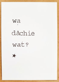 Wa dachie wat?