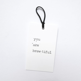 You are brew-tiful