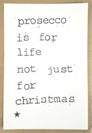 Prosecco is for life not just for christmas