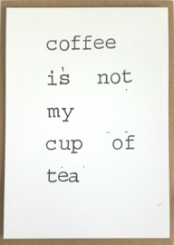 Coffee is not my cup of tea