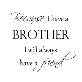 Because I have a brother op canvas wit