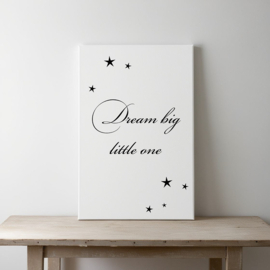 Dream big little one op canvas