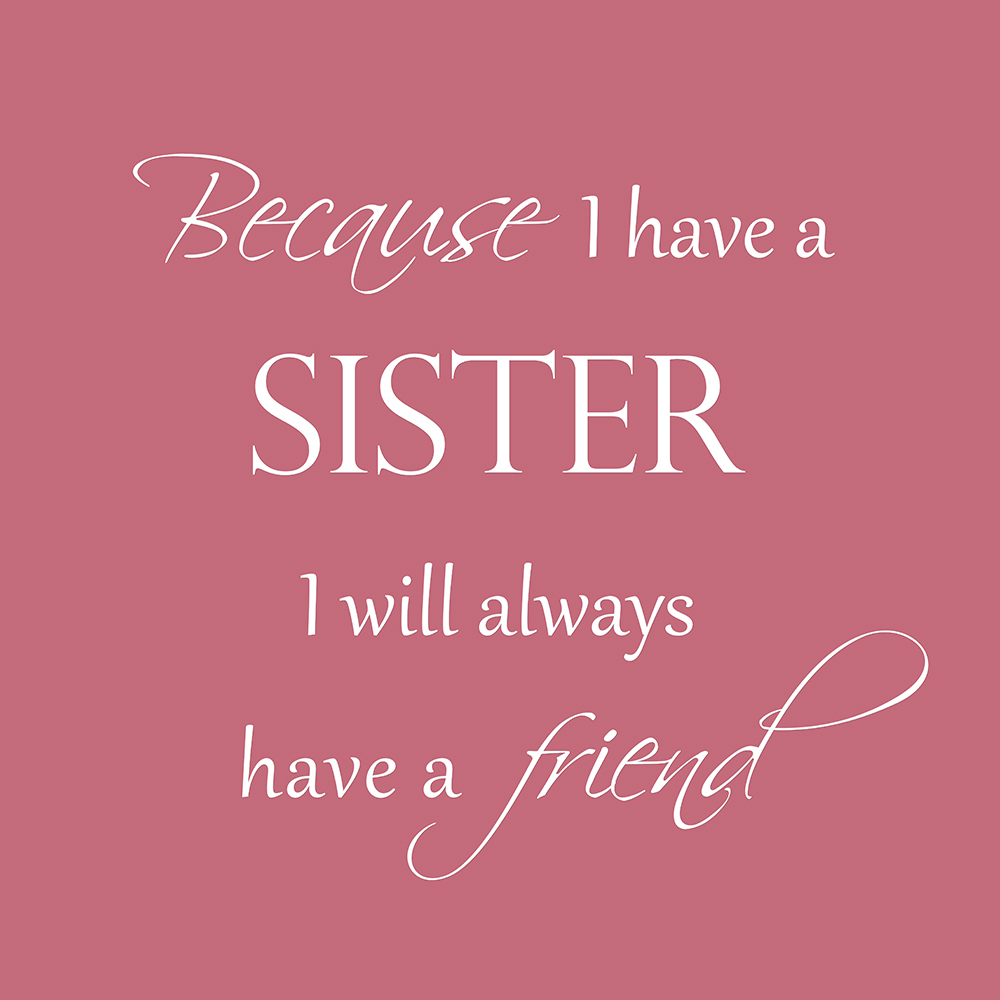 Because I have a sister op canvas roze