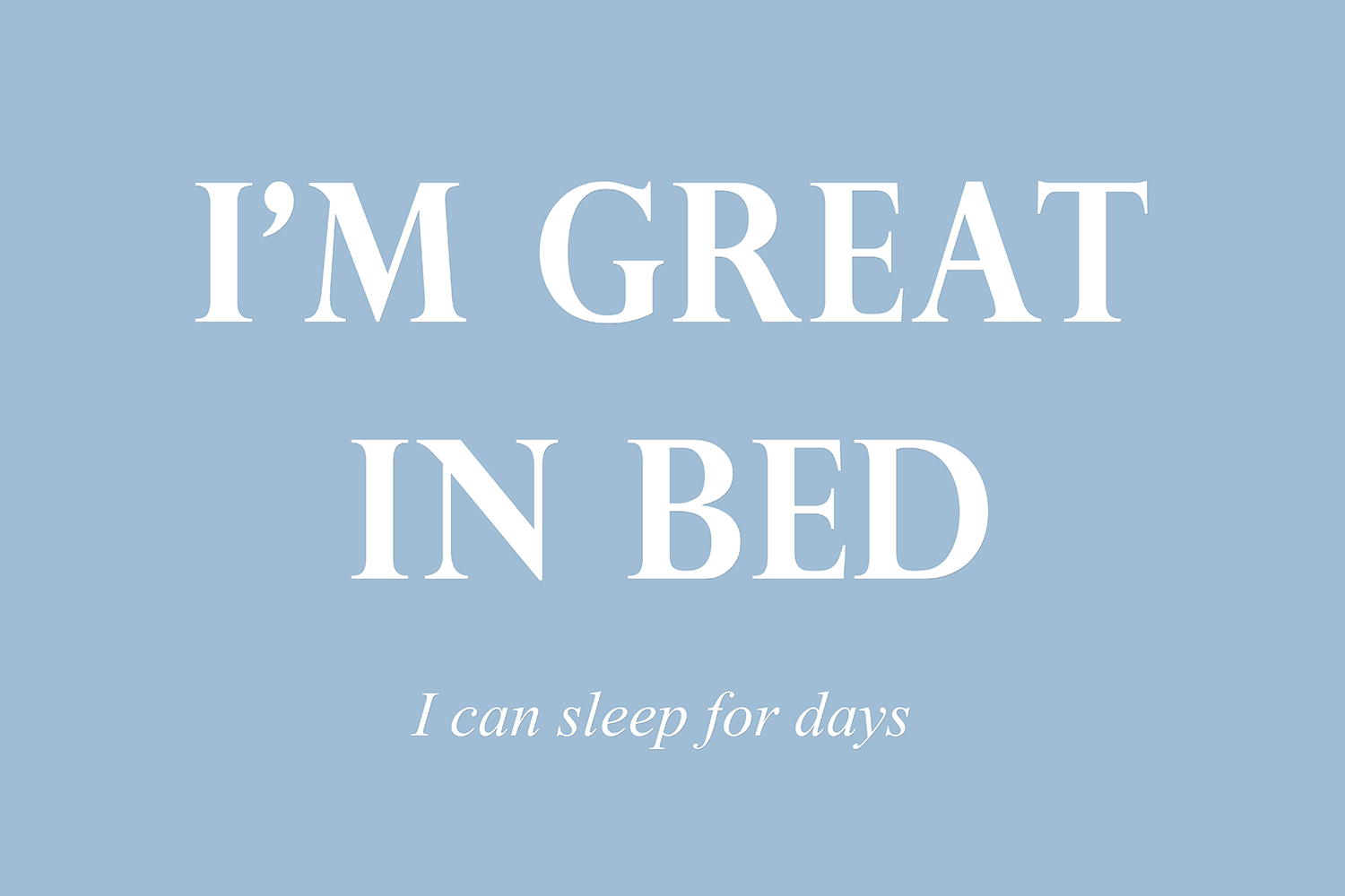 I'm great in bed op canvas blauw