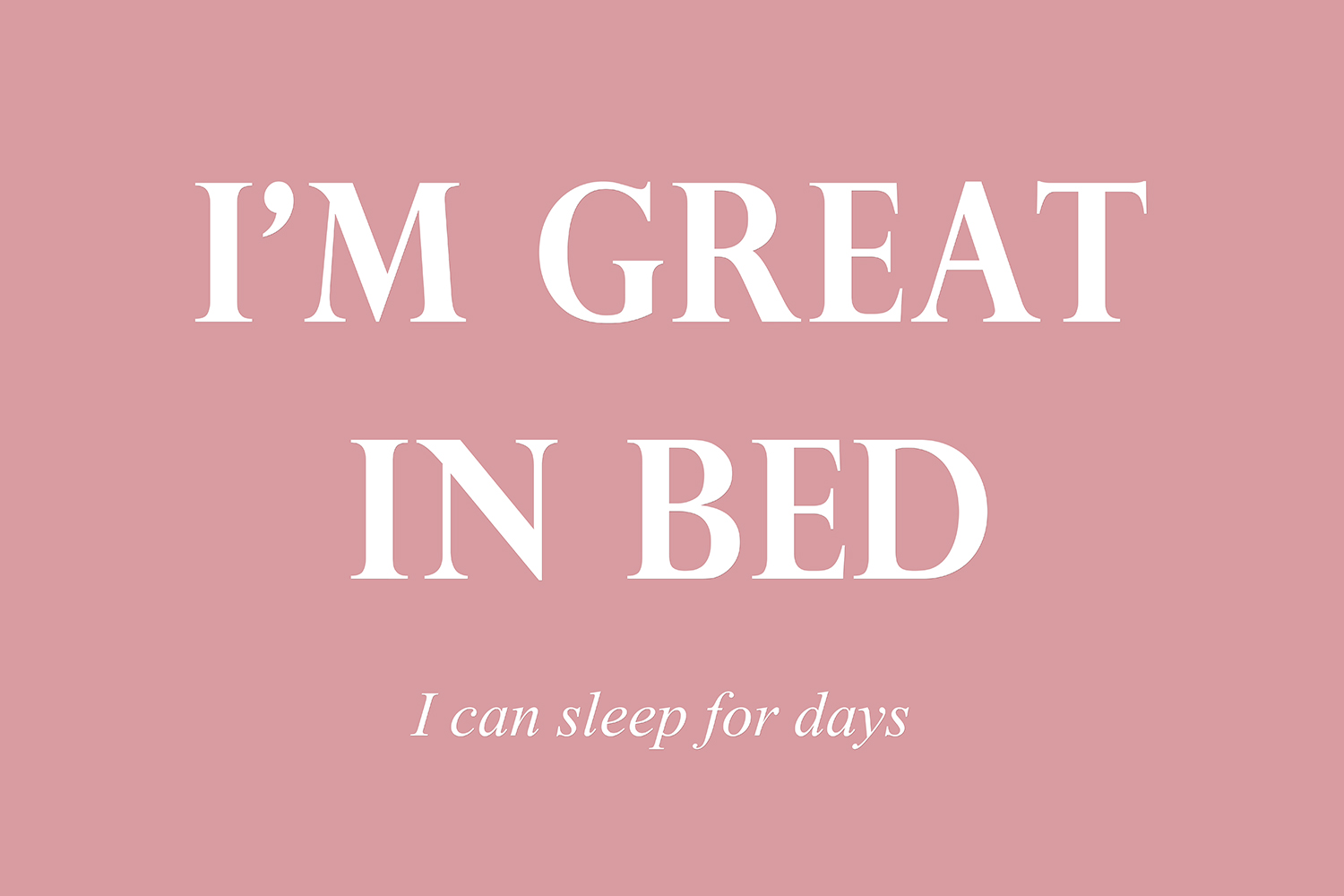 I'm great in bed op canvas roze