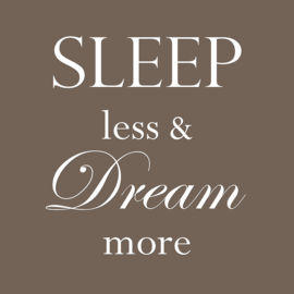 Sleep less & dream more op canvas