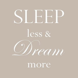 Sleep less & dream more op canvas