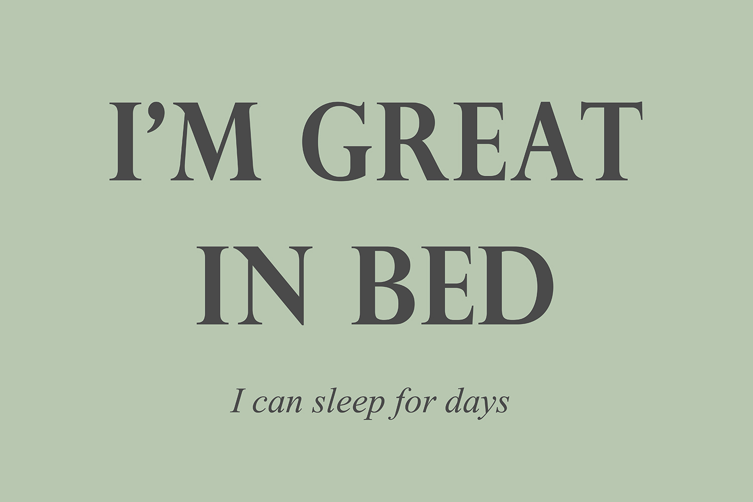 I'm great in bed op canvas groen