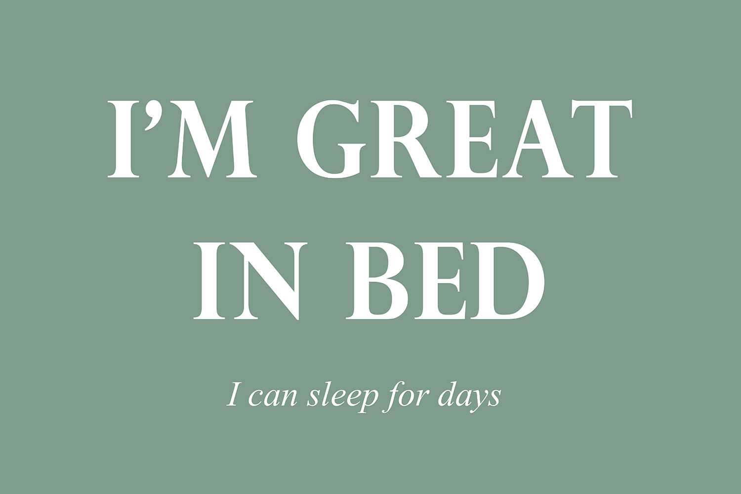 I'm great in bed op canvas groen