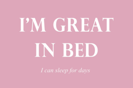 I'm great in bed op canvas roze