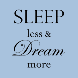 Sleep less & dream more op canvas