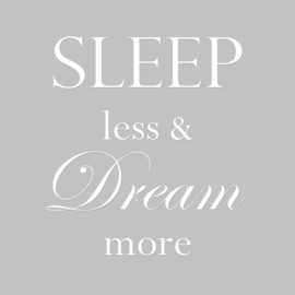 Sleep less & dream more op canvas