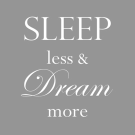 Sleep less & dream more op canvas