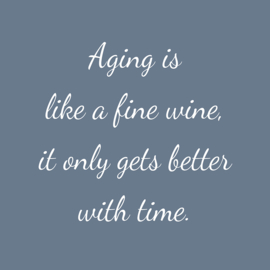 Aging is like a fine wine - Canvas schilderij