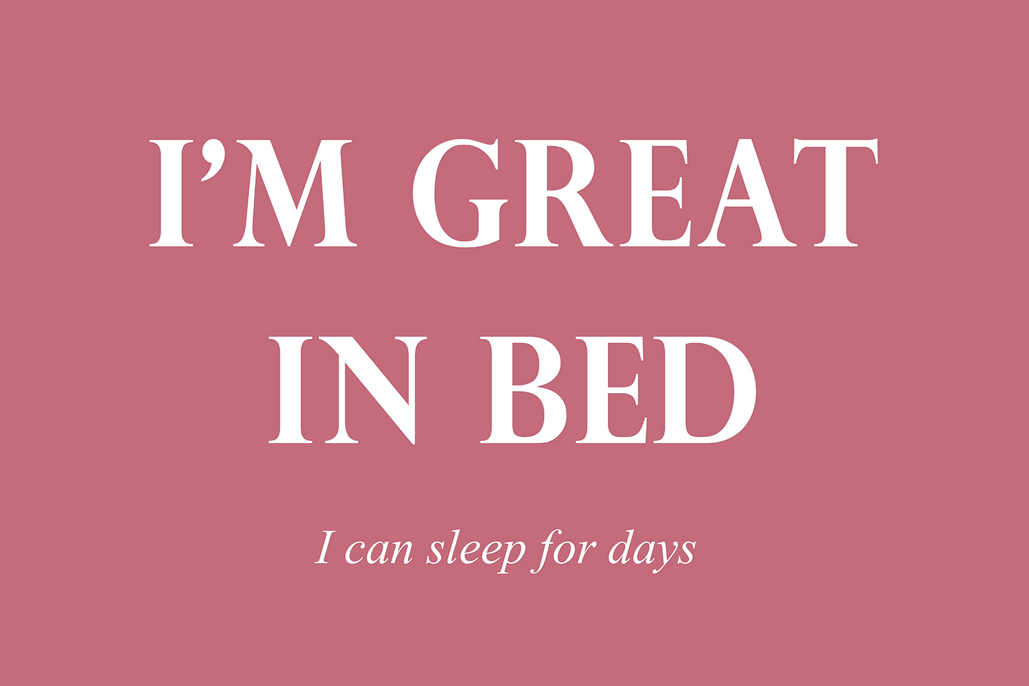 I'm great in bed op canvas roze