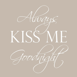Always kiss me goodnight op canvas