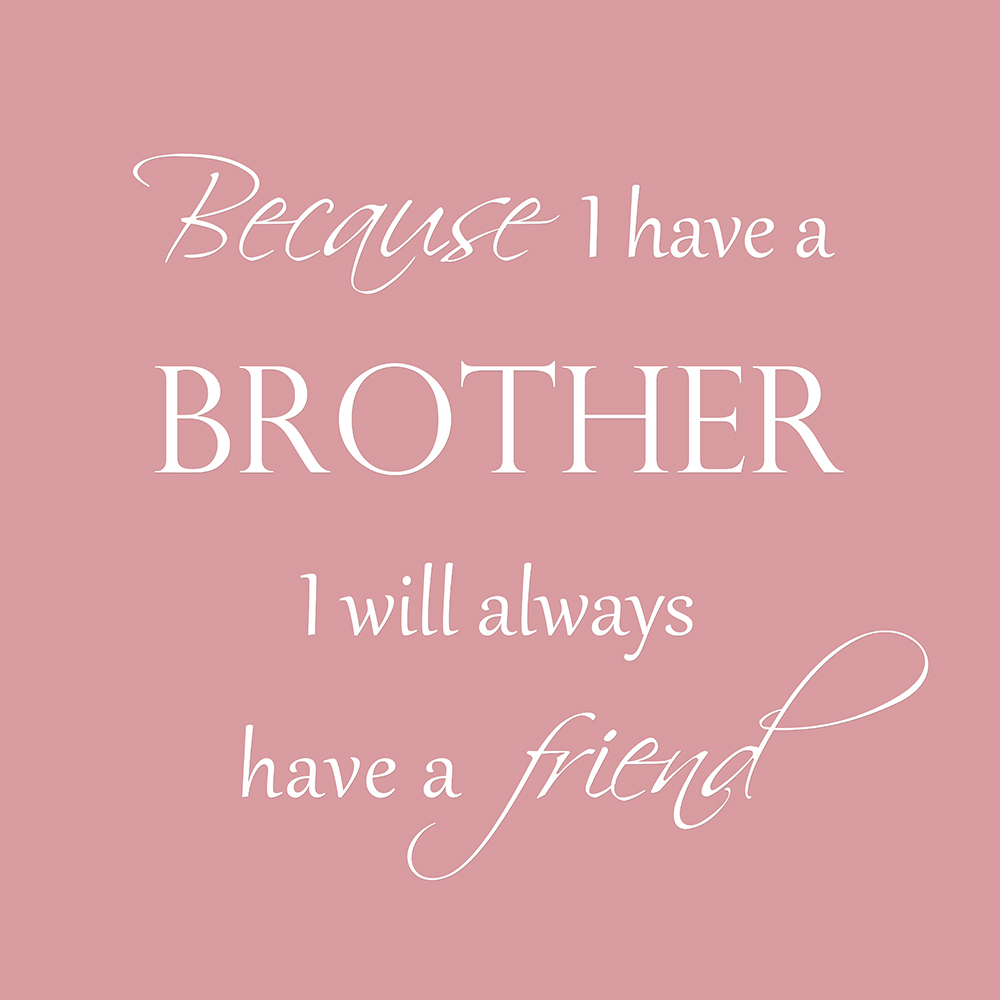 Because I have a brother op canvas roze