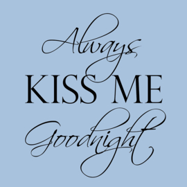Always kiss me goodnight op canvas