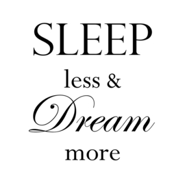 Sleep less & dream more op canvas wit