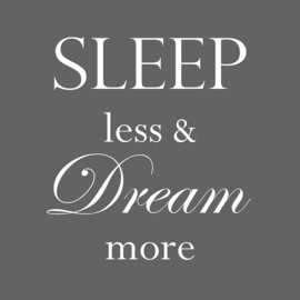Sleep less & dream more op canvas