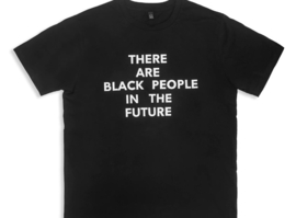 T-Shirt There Are Black People In The Future
