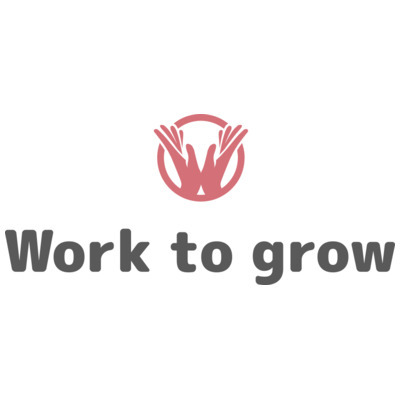 Work to grow
