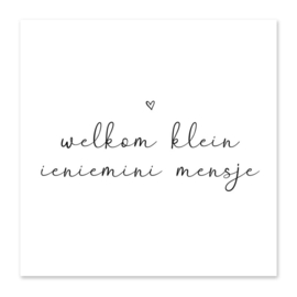Minikaart | Welkom klein ieniemini mensje