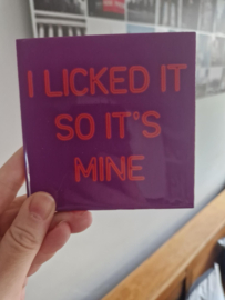 Tegeltje | I licked it so it's mine